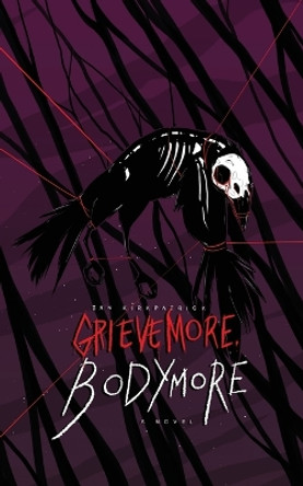 Grieve More, Bodymore by Ian Kirkpatrick