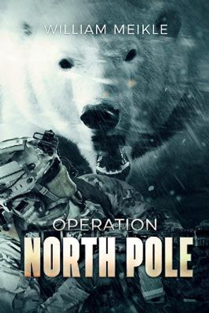 Operation North Pole William Meikle 9781922861603