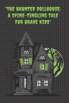 The Haunted Dollhouse by Muhammad Usama Ibneirshad
