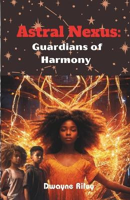 Astral Nexus by Dwayne Riley