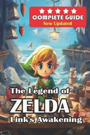 The Legend of Zelda: Link's Awakening Complete Guide [New Updated ]: Walkthrough, Tips and Tricks, and All Collectibles David a Vestergaard 9798872647102
