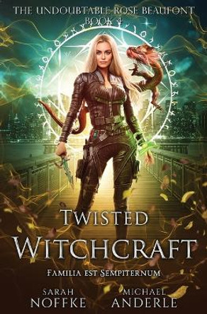 Twisted Witchcraft: The Undoubtable Rose Beaufont Book 4 Sarah Noffke 9798888784372