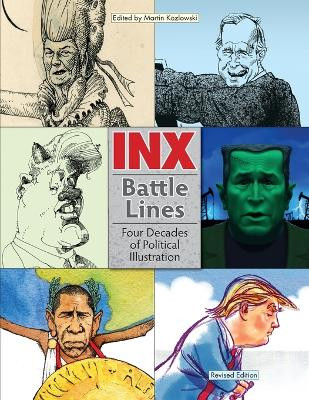 Inx Battle Lines: Four Decades of Political Illustration Martin Kozlowski 9798985946239