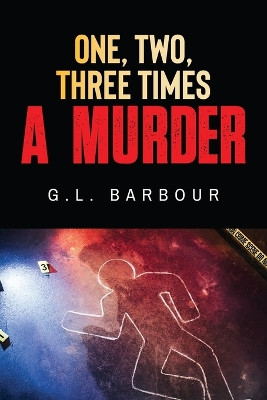 One, Two, Three Times A Murder G L Barbour 9798893565157