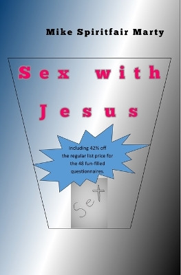 Sex with Jesus Mike Spiritfair Marty 9798986894300