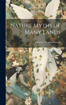 Nature Myths of Many Lands Florence Virginia Farmer 9781020050435