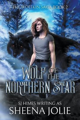 Wolf of the Northern Star by Sheena Jolie