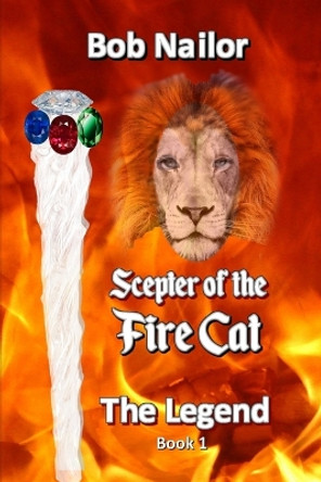 The Scepter of the Fire Cat by Bob Nailor