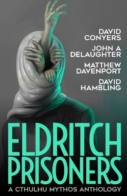 Eldritch Prisoner by John A Delaughter