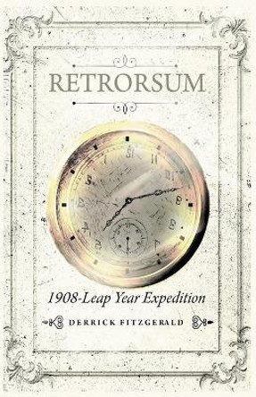 Retrorsum 1908 Leap Year Expedition by Derrick Fitzgerald