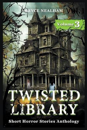 Twisted Library - Volume 3 by Bryce Nealham