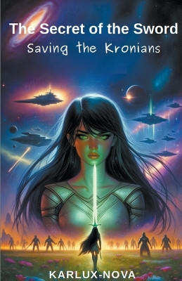 The Secret of the Sword - Saving the Kronians by Karlux Nova