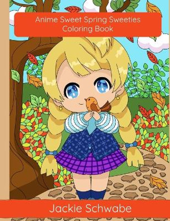 Anime Sweet Spring Sweeties Coloring Book by Jackie Ann Schwabe