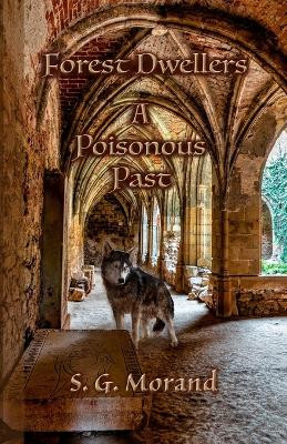 Forest Dwellers: A Poisonous Past S G Morand 9798395716699