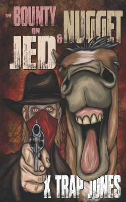 The Bounty on Jed and Nugget by K Trap Jones