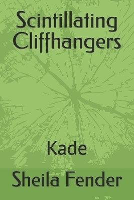 Scintillating Cliffhangers: Kade Sheila Fender 9798852660381