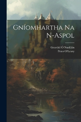 Gníomhartha Na N-aspol O'Leary Peter 1839-1920 9781022567078
