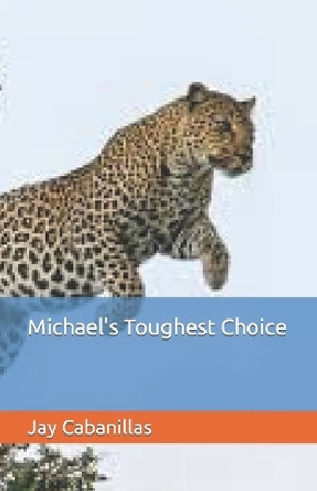 Michael's Toughest Choice by Jay Cabanillas