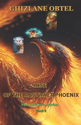 Rise of the Abstract Phoenix Ghizlane Obtel 9798858753803