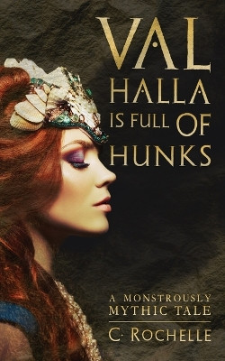 Valhalla is Full of Hunks by C Rochelle