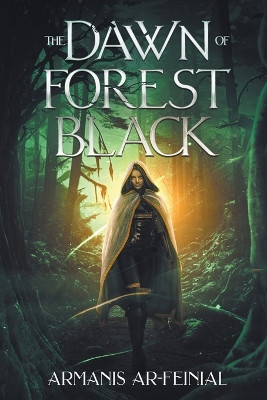 Dawn of Forest Black by Armanis Ar-Feinial