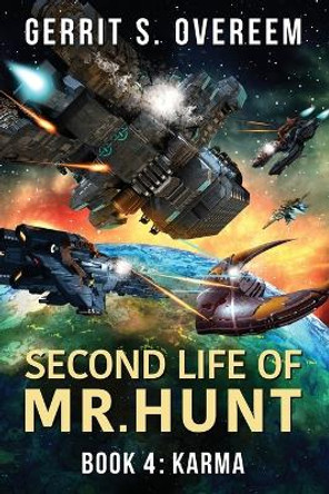 Second Life of Mr. Hunt: Book 4: Karma Gerrit S Overeem 9798987819203