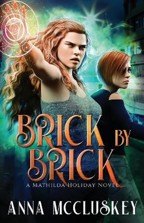 Brick by Brick: A Fast-Paced Action-Packed Urban Fantasy Novel Anna McCluskey 9781734948561