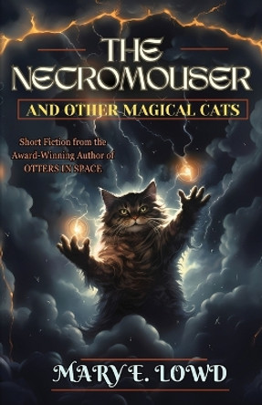 The Necromouser and Other Magical Cats Mary E Lowd 9798869095275