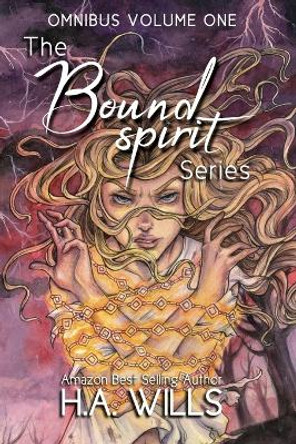 The Bound Spirit Series Omnibus: Volume One H a Wills 9798870221663