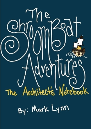 The Shroomboat Adventures by Mark Lynn