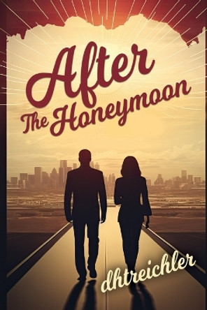 After the Honeymoon Dhtreichler 9798864504017