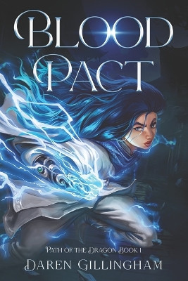 Blood Pact: Path Of The Dragon Book 1 Daren Gillingham 9798865738992