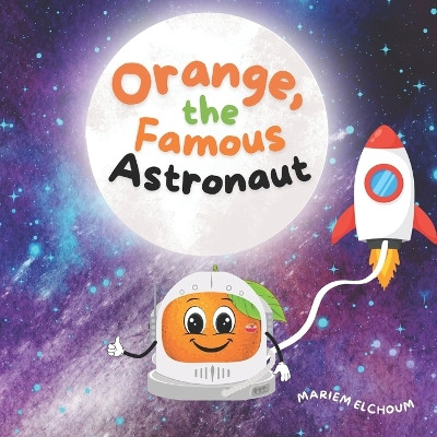 Orange, The Famous Astronaut by Mariem Elchoum