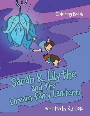Sarah K. Lilythe and the Dream Fairy Lantern: Coloring Book Rj Cole 9781663258304