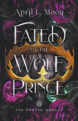 Fated to the Wolf Prince by April L Moon