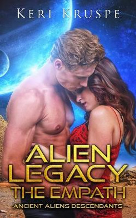 Alien Legacy The Empath A SciFi Alien Romance Keri Kruspe 9781735536408