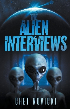The Alien Interviews by Chet Novicki
