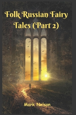 Folk Russian Fairy Tales (Part 2) by Mark Nelson
