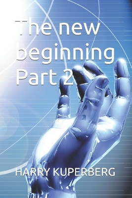 The new beginning Part 2 by Harry Kuperberg