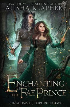 Enchanting the Fae Prince Alisha Klapheke 9781736183366