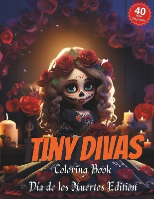 Tiny Divas Coloring Book D a de los Muertos Edition by Lu s Stabile