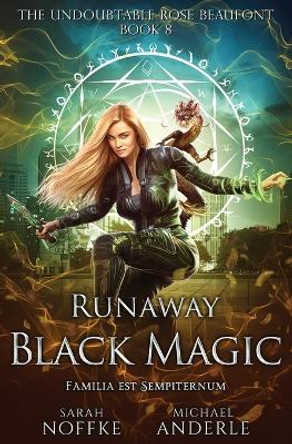 Runaway Black Magic: The Undoubtable Rose Beaufont Book 8 Sarah Noffke 9798888786697
