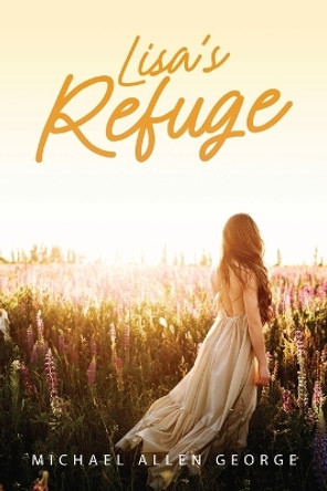 Lisa's Refuge by Michael Allen George