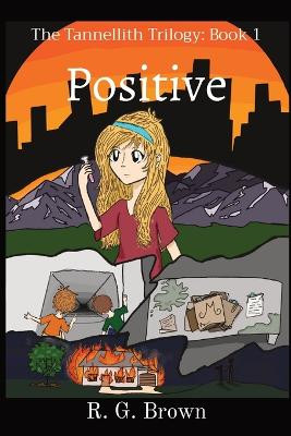 Positive: The Tannellith Trilogy: Book 1 R G Brown 9798988359401