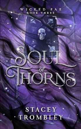 Soul of Thorns Stacey Trombley 9798988748106