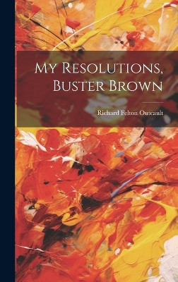 My Resolutions, Buster Brown Richard Felton Outcault 9781019687154