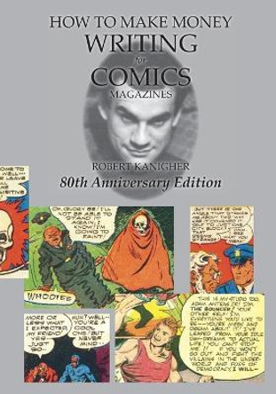 How to Make Money Writing for Comics Magazines by Robert Kanigher