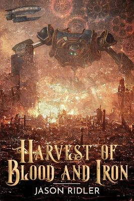 Harvest of Blood and Iron by Jason Ridler
