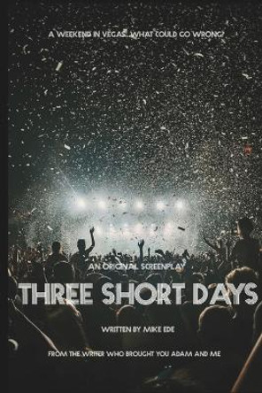 Three Short Days by Michael K Ede