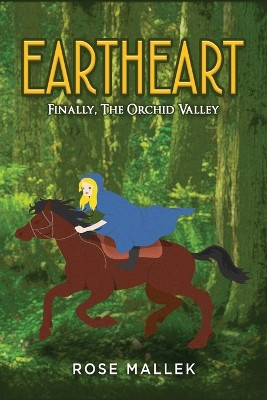 Eartheart: Finally, The Orchid Valley Rose Mallek 9798887753652